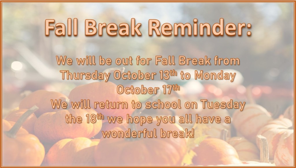 Fall Break October 13th-17th
